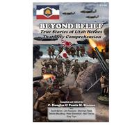 Beyond Belief: True Stories of Utah Heroes That Defy Comprehension