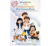 Beyond Belly Rubs: The Compassionate Pet Guardian