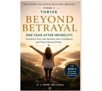 Beyond Betrayal - One Year After Infidelity: Transform Your Life, Reclaim Your Confidence, and Thrive Beyond D-Day: 3
