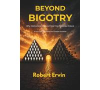 Beyond Bigotry: Why Institutions Drift and How Free Societies Endure