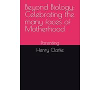 Beyond Biology: Celebrating the many faces of Motherhood: Parenting