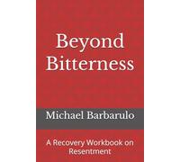 Beyond Bitterness: A Recovery Workbook on Resentment
