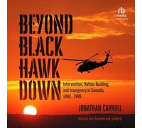 Beyond Black Hawk Down: Intervention, Nation-Building, and Insurgency in Somalia, 1992-1995