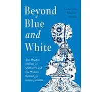 Beyond Blue and White: The Hidden History of Delftware and the Women Behind the Iconic Ceramic