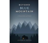 BEYOND BLUE MOUNTAIN: A Novel of Faith and Frontier