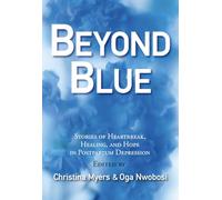 Beyond Blue: Stories of Heartbreak, Healing, and Hope in Postpartum Depression