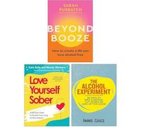 Beyond Booze By Sarah Rusbatch, Love Yourself Sober By Mandy Manners & The Alcohol Experiment By Annie Grace 3 Books Collection Set