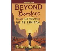 BEYOND BORDERS (English version): Cuando las fronteras no te limitan