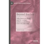 Beyond Borders: Indo-Sasanian Trade and Its Central Indian Connections Circa CE 300-700