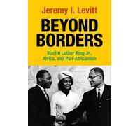 Beyond Borders: Martin Luther King Jr., Africa, and Pan-Africanism