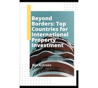 Beyond Borders: Top Countries for International Property Investment