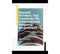 Beyond Borders: Top Countries for International Property Investment