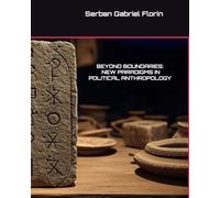 BEYOND BOUNDARIES: NEW PARADIGMS IN POLITICAL ANTHROPOLOGY
