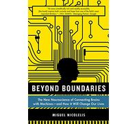 Miguel Nicolelis Beyond Boundaries (Tascabile)