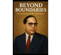 Beyond Boundaries: The Untouchable Revolutionary