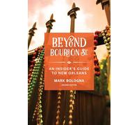 Beyond Bourbon St.: An Insider's Guide to New Orleans