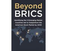 Beyond BRICS: Identifying the 5 Emerging Market Countries Set to Outperform the American Stock Market by 2030: Geopolitics, AI Scarcity, and the ... of Deglobalization and Structural Inflation