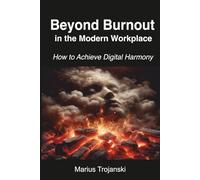 Beyond Burnout in The Modern Workplace: How to Achieve Digital Harmony
