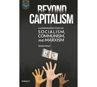 Beyond Capitalism: A Comparative Study of Socialism, Communism, and Marxism - Volume II