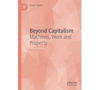 Beyond Capitalism: Machines, Work and Property