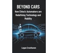 Beyond Cars: How China’s Automakers are Redefining Technology and Mobility