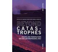 Beyond catastrophes. Visions and perspectives on post-anthropocenic Italy