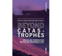Beyond catastrophes. Visions and perspectives on post-anthropocenic Italy