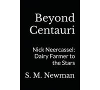 Beyond Centauri: Nick Neercassel: Dairy Farmer to the Stars