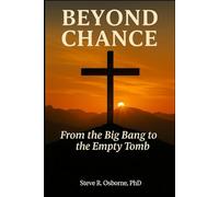 Beyond Chance: From the Big Bang to the Empty Tomb