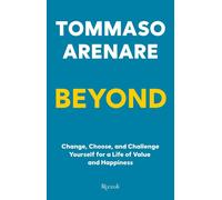 Beyond. Change, choose, and challenge yourself for a life of value and happiness