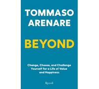 Beyond. Change, choose, and challenge yourself for a life of value and happiness