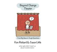 Beyond Change Theater: From Big Ideas to Tough Questions
