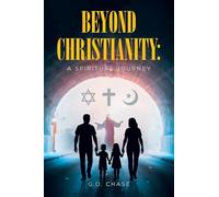 Beyond Christianity: A Spiritual Journey