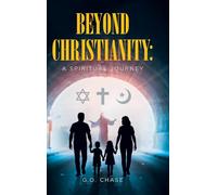 Beyond Christianity: A Spiritual Journey