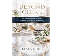 Beyond Clean: The New Rulebook for Home Systems, Scheduling and Sanity