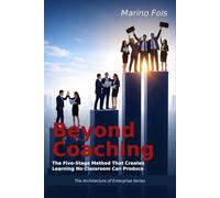 Beyond Coaching: The Five-Stage Method That Creates Learning No Classroom Can Produce