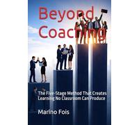 Beyond Coaching: The Five-Stage Method That Creates Learning No Classroom Can Produce