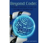 Beyond Code:: The Rise of DeepSeek AI and the Future of Technology