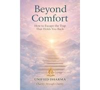 Beyond Comfort: How to Escape the Trap That Holds You Back: 19