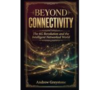 Beyond Connectivity The 6G Revolution and the Intelligent Networked World