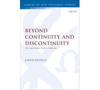 Beyond Continuity and Discontinuity: The Apocalyptic Paul in Galatians