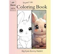 Beyond Cute Coloring Book Series: Big Eyes Bunny Rabbit