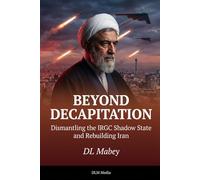 Beyond Decapitation: Dismantling the IRGC Shadow State and Rebuilding Iran
