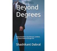 Beyond Degrees: Master the Skills to Stay Relevant, Confident, and Future-Ready in the Age of AI