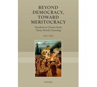 Beyond Democracy, Toward Meritocracy: Freedom to Choose from Those Worth Choosing