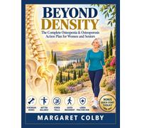 BEYOND DENSITY: The Complete Osteopenia & Osteoporosis Action Plan for Women and Seniors - Stronger Bones, Better Balance, Safer Movement, and Lower Fracture Risk
