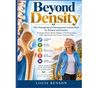 Beyond Density: The Osteopenia & Osteoporosis Action Plan for Women and Seniors for Stronger Bones, Better Balance, Fall Prevention, Safer Movement, and Lower Fracture Risk