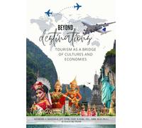 BEYOND DESTINATIONS: Tourism as a Bridge of Cultures and Economies