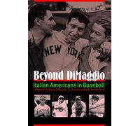 Beyond DiMaggio: Italian Americans in Baseball