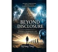 Beyond Disclosure: Prophecy, Technology, and Humanity's Final Temptation